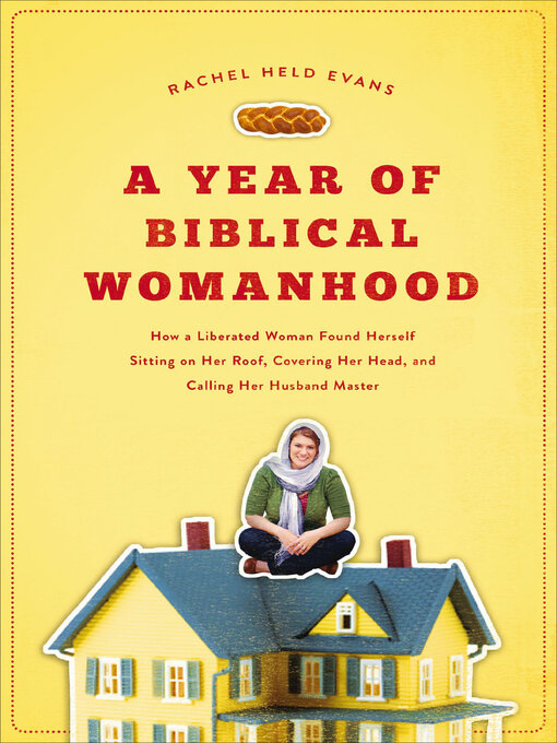 Détails du titre pour A Year of Biblical Womanhood par Rachel Held Evans - Disponible